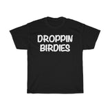 Droppin Birdies T-shirt