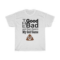 The Good The Bad T-shirt 💩