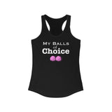 My Balls of Choice Racerback Tank