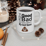 My Golf Game💩 Ceramic Mug 11oz