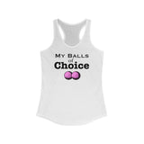 My Balls of Choice Racerback Tank