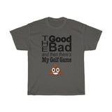 The Good The Bad T-shirt 💩
