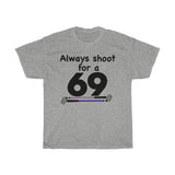 Always shoot for a 69