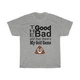 The Good The Bad T-shirt 💩